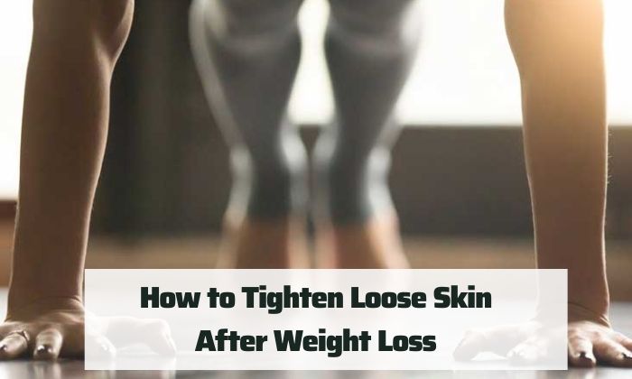 how to tighten loose skin after weight loss naturally